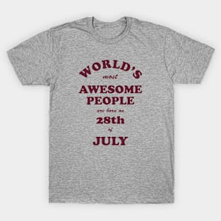 World's Most Awesome People are born on 28th of July T-Shirt